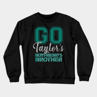 Go Taylor's Boyfriend's Brother Crewneck Sweatshirt